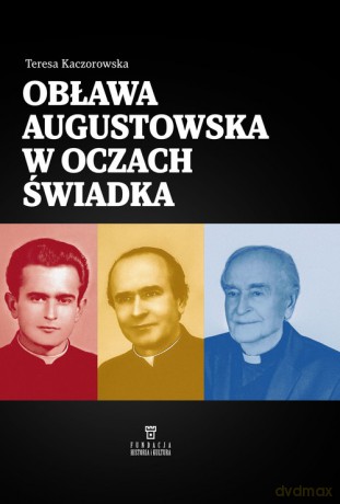 Obława Augustowska w oczach świadka - Teresa Kaczorowska [KSIĄŻKA]
