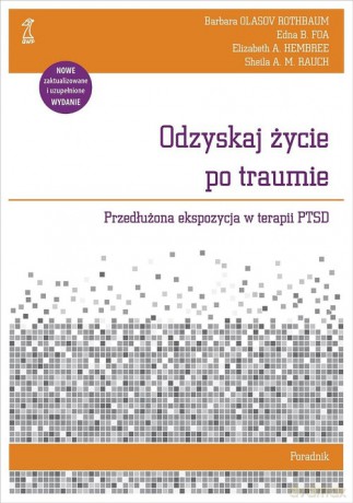 Odzyskaj życie po traumie Poradnik - Barbara Rothbaum Olasov, B. Foa Edna [KSIĄŻKA]