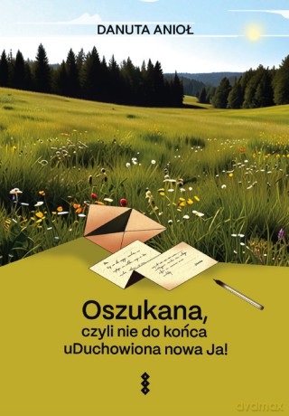 Oszukana, czyli nie do końca uDuchowiona nowa Ja! - Danuta Anioł [KSIĄŻKA]