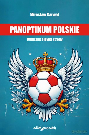 Panoptikum polskie. - Mirosław Karwat [KSIĄŻKA]