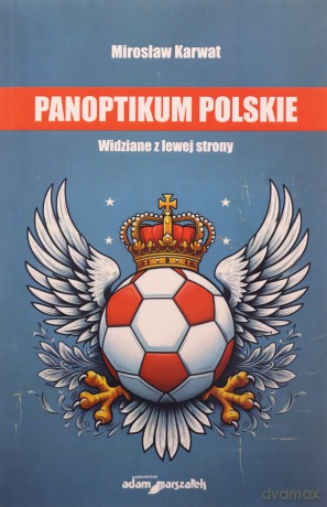 Panoptikum polskie. - Mirosław Karwat [KSIĄŻKA]