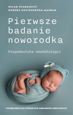 Pierwsze badanie noworodka - Milan Stanojević, Bożena Kociszewska-Najman [KSIĄŻKA]