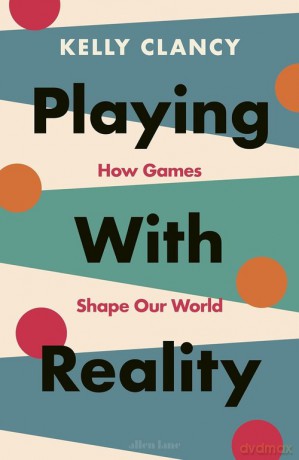 Playing with Reality - Kelly Clancy [KSIĄŻKA]