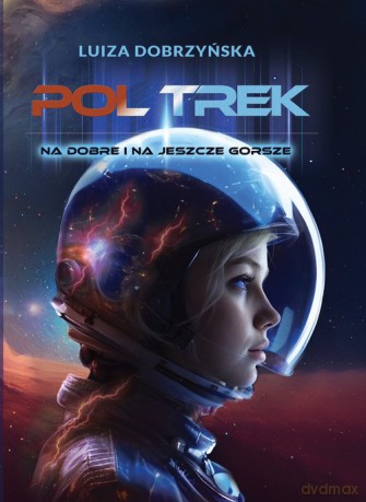 Poltrek. Na dobre i jeszcze gorsze - Luiza Dobrzyńska [KSIĄŻKA]