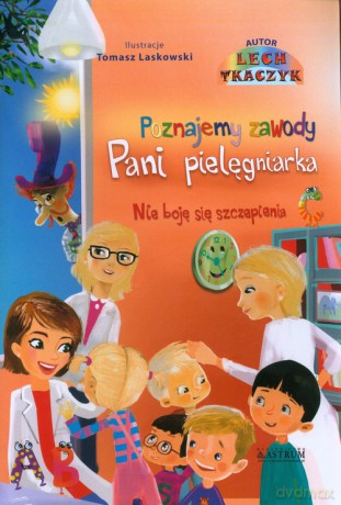 Poznajemy zawody Pani pielęgniarka Nie boję się szczepienia - Lech Tkaczyk [KSIĄŻKA]