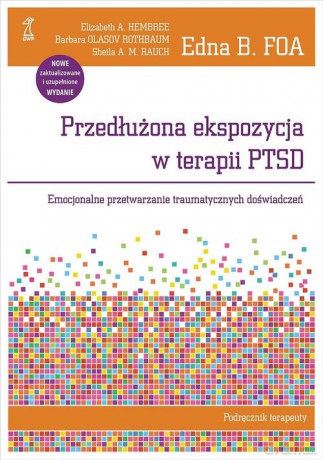 Przedłużona ekspozycja w terapii PTSD Podręcznik terapeuty - B. Foa Edna, A. Hembree Elizabeth [KSIĄŻKA]