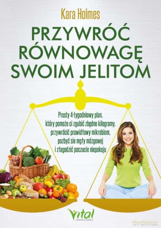 Przywróć równowagę swoim jelitom - Kara Holmes [KSIĄŻKA]