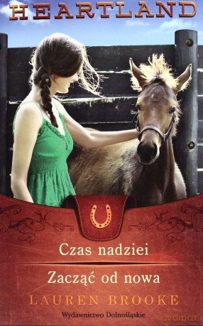 Czas Nadziei Zacząć Od Nowa Heartland 17-18 - Lauren Brooke [KSIĄŻKA]