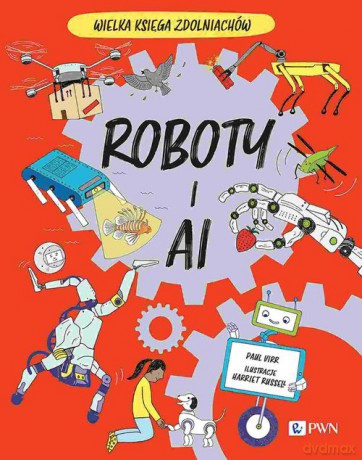 Roboty i AI - Paul Virr, Harriet Russell [KSIĄŻKA]