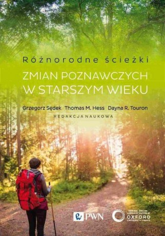 Różnorodne ścieżki zmian poznawczych w starszym wieku - Grzegorz Sędek, M. Hess Thomas [KSIĄŻKA]