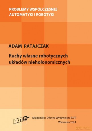Ruchy własne robotycznych układów nieholonomicznych - Adam Ratajczak [KSIĄŻKA]