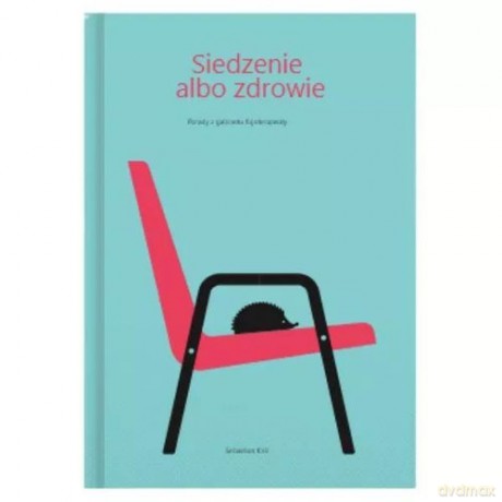 Siedzenie albo zdrowie - Sebastian Król [KSIĄŻKA]