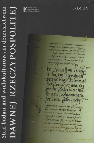 Stan badań nad wielokulturowym dziedzictwem dawnej Rzeczypospolitej (Tom XV) [KSIĄŻKA]