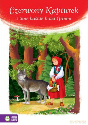 Czerwony Kapturek I Inne Baśnie Braci Grimm [KSIĄŻKA]