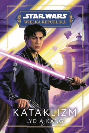 Star Wars. Wielka Republika. Kataklizm - Kang Lydia [KSIĄŻKA]