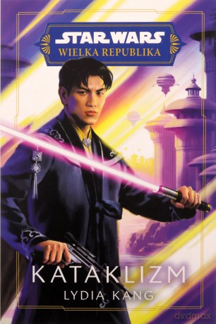 Star Wars. Wielka Republika. Kataklizm - Kang Lydia [KSIĄŻKA]