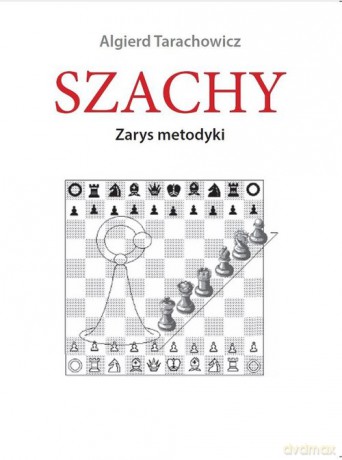 Szachy Zarys metodyki - Algierd Tarachowicz [KSIĄŻKA]