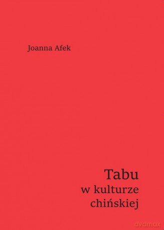 Tabu w kulturze chińskiej - Joanna Afek [KSIĄŻKA]