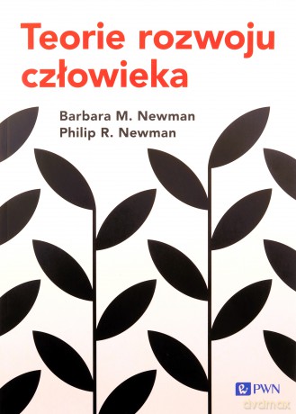 Teorie rozwoju człowieka - M. Newman Barbara, R. Newman Philip [KSIĄŻKA]