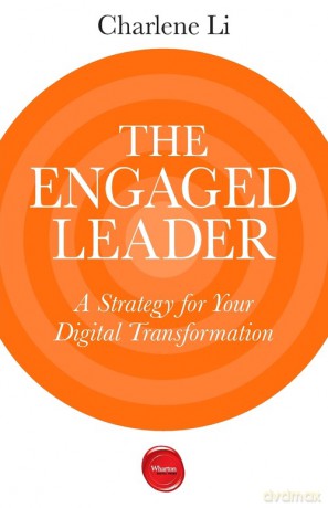 The Engaged Leader - Charlene Li [KSIĄŻKA]