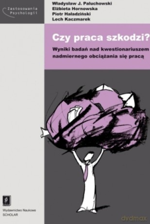 Czy Praca Szkodzi - Władysław J. Paluchowski,Elżbieta Hornowska,Piotr Haładziński [KSIĄŻKA]