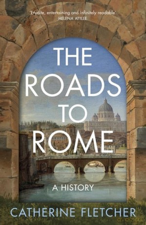 The Roads To Rome - Catherine Fletcher [KSIĄŻKA]