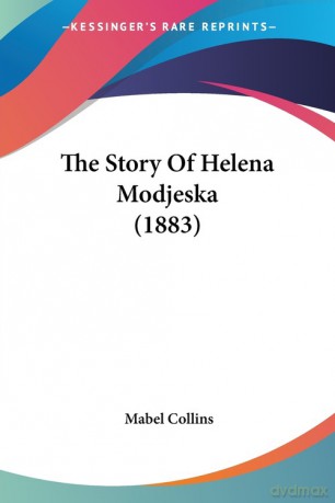 The Story Of Helena Modjeska (1883) - Mabel Collins [KSIĄŻKA]