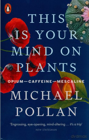 This Is Your Mind On Plants - Michael Pollan [KSIĄŻKA]