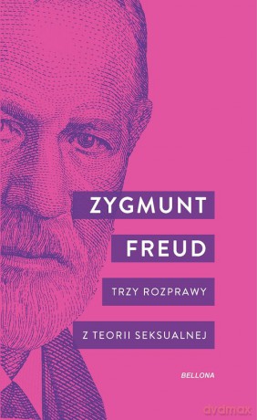 Trzy rozprawy z teorii seksualnej - Zygmunt Freud [KSIĄŻKA]
