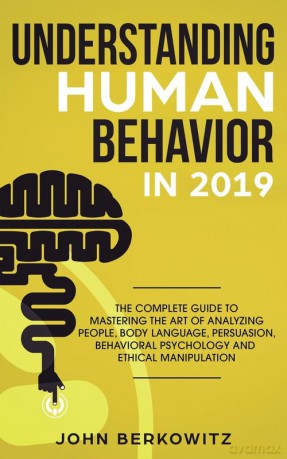 Understanding Human Behavior in 2019 - John Berkowitz [KSIĄŻKA]
