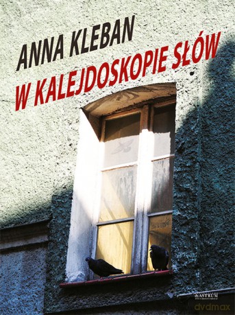 W kalejdoskopie słów - Anna Kleban [KSIĄŻKA]