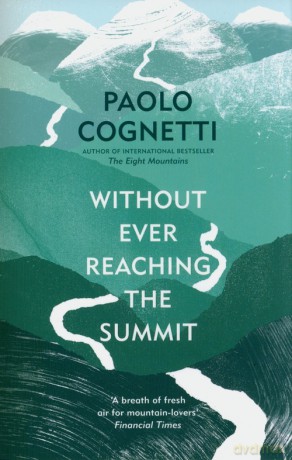 Without Ever Reaching the Summit - Paolo Cognetti [KSIĄŻKA]