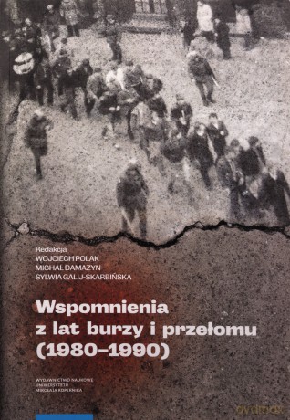 Wspomnienia z lat burzy i przełomu (1980-1990) [KSIĄŻKA]