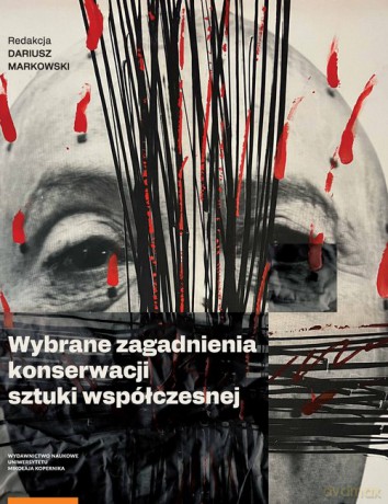 Wybrane zagadnienia z konserwacji sztuki współczesnej [KSIĄŻKA]