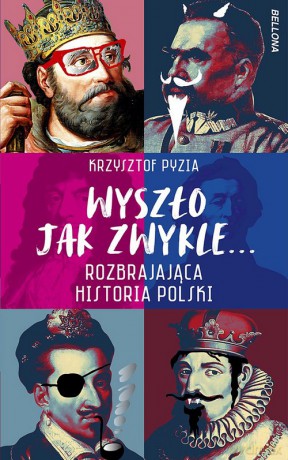 Wyszło jak zwykle... Rozbrajająca historia Polski - Krzysztof Pyzia [KSIĄŻKA]