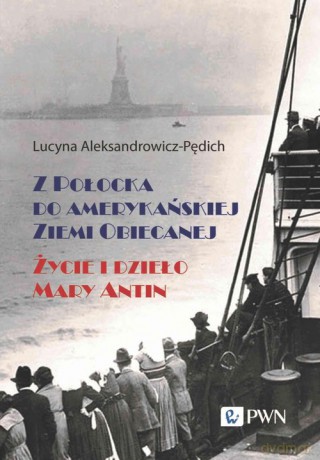 Z Połocka do amerykańskiej Ziemi Obiecanej - Lucyna Aleksandrowicz-Pędich [KSIĄŻKA]