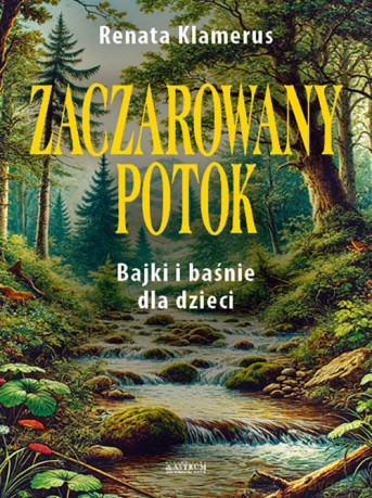 Zaczarowany potok - Renata Klamerus [KSIĄŻKA]