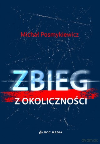 Zbieg z okoliczności - Michał Posmykiewicz [KSIĄŻKA]