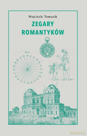 Zegary romantyków - Wojciech Tomasik [KSIĄŻKA]
