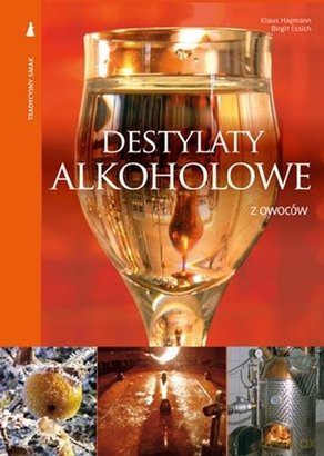 Destylaty Alkoholowe Z Owoców - Klaus Hagmann,Birgit Essich [KSIĄŻKA]