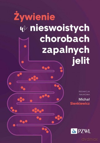 Żywienie w nieswoistych chorobach zapalnych jelit - Michał Sienkiewicz [KSIĄŻKA]