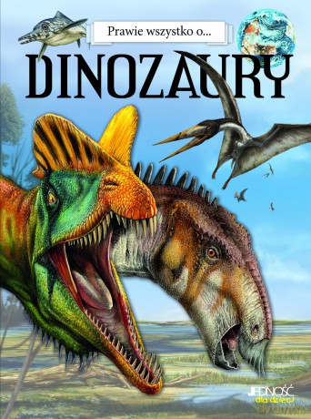 Dinozaury Prawie Wszystko O - D'agostino Paola [KSIĄŻKA]