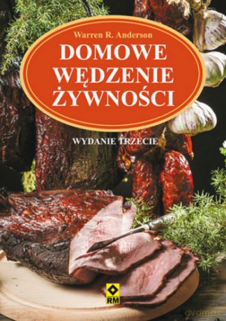 Domowe Wędzenie Żywności - Warren R. Anderson [KSIĄŻKA]