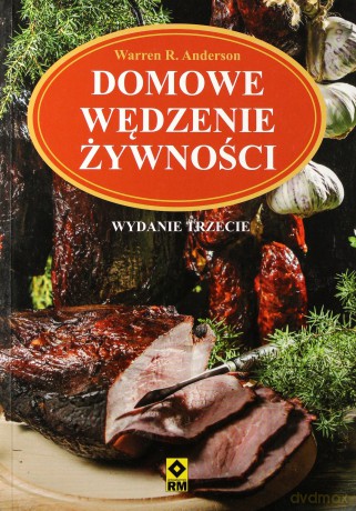 Domowe Wędzenie Żywności - Warren R. Anderson [KSIĄŻKA]