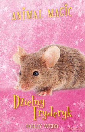 Dzielny Fryderyk Animal Magic - Holly Webb [KSIĄŻKA]