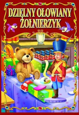 Dzielny Ołowiany Żołnierzyk Bajki Klasyczne [KSIĄŻKA]