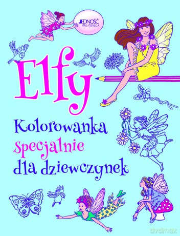 Elfy Kolorowanka Specjalnie Dla Dziewczynek [KSIĄŻKA]