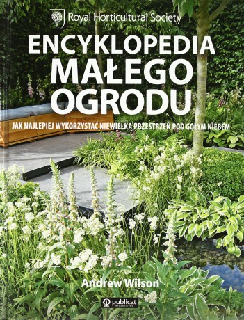 Encyklopedia Małego Ogrodu - Andrew Wilson [KSIĄŻKA]