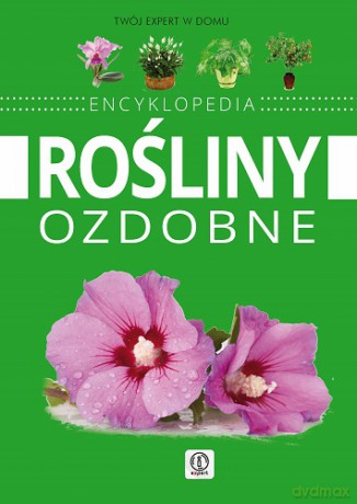 Encyklopedia Rośliny Ozdobne [KSIĄŻKA]