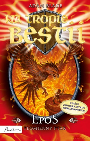 Epos Płomienny Ptakna Tropie Bestii 6 - Adam Blade [KSIĄŻKA]